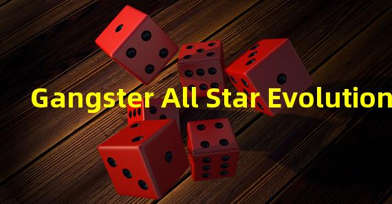 Gangster All Star Evolution系列NFT 24小时交易额增长超500%