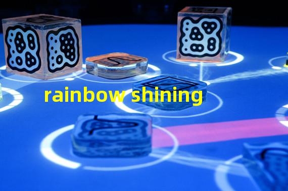 rainbow shining