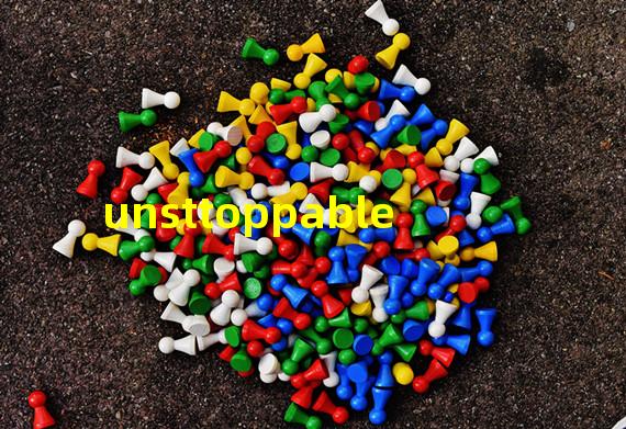 unsttoppable
