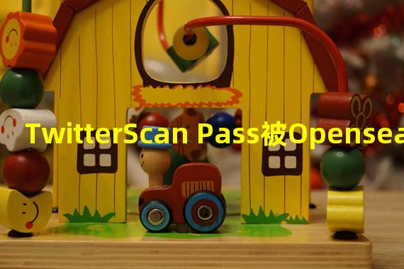 TwitterScan Pass被Opensea下架系Unstoppable投诉所致