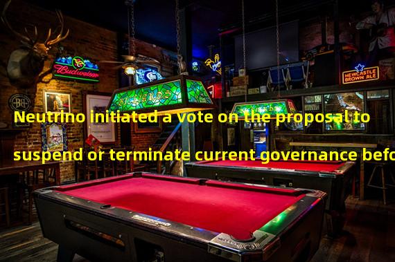 Neutrino initiated a vote on the proposal to suspend or terminate current governance before the release of the road map