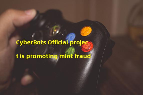 CyberBots Official project is promoting mint fraud