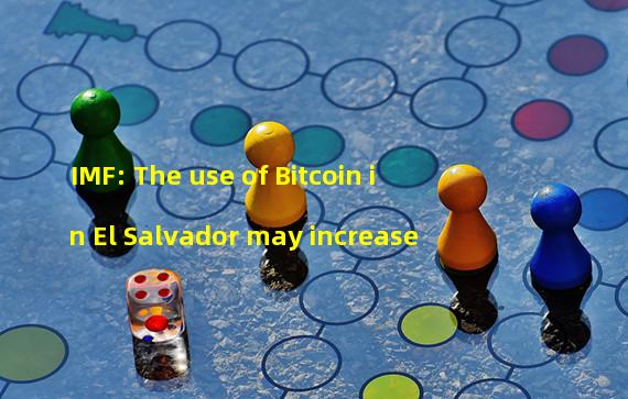 IMF: The use of Bitcoin in El Salvador may increase