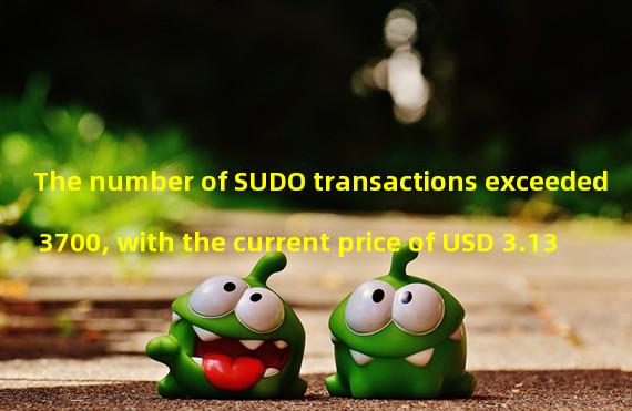 The number of SUDO transactions exceeded 3700, with the current price of USD 3.13