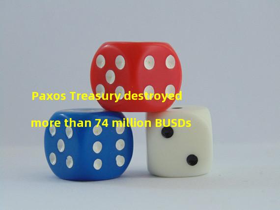 Paxos Treasury destroyed more than 74 million BUSDs