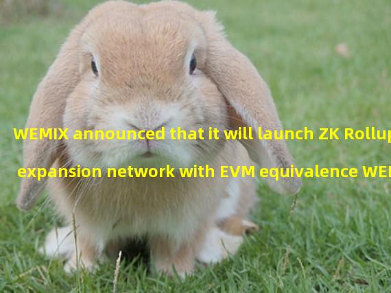 WEMIX announced that it will launch ZK Rollup expansion network with EVM equivalence WEMIX Kanvas