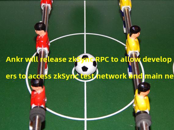 Ankr will release zkSync RPC to allow developers to access zkSync test network and main network