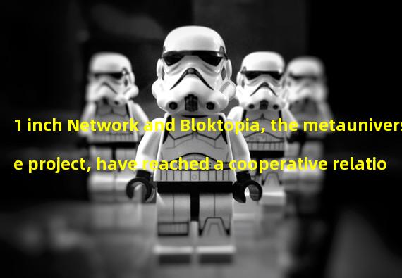 1 inch Network and Bloktopia, the metauniverse project, have reached a cooperative relationship