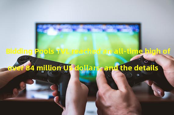Bidding Pools TVL reached an all-time high of over 84 million US dollars, and the details of Season 2 will be announced soon