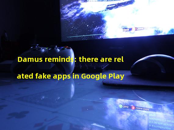 Damus reminds: there are related fake apps in Google Play