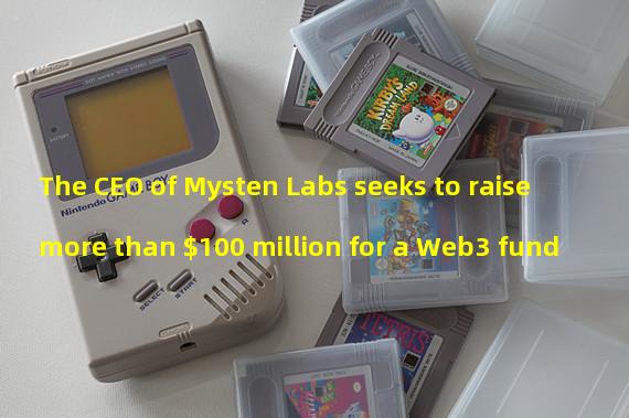 The CEO of Mysten Labs seeks to raise more than $100 million for a Web3 fund