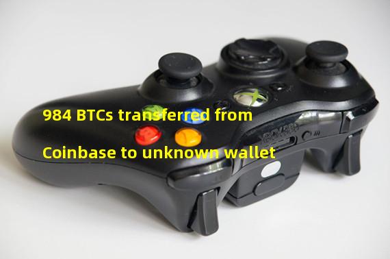 984 BTCs transferred from Coinbase to unknown wallet