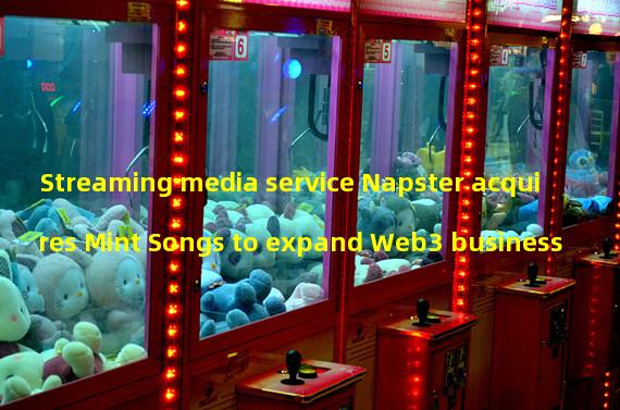 Streaming media service Napster acquires Mint Songs to expand Web3 business