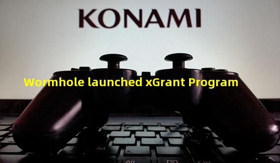 Wormhole launched xGrant Program