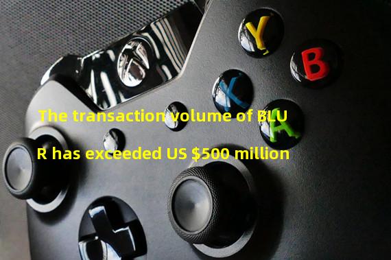 The transaction volume of BLUR has exceeded US $500 million