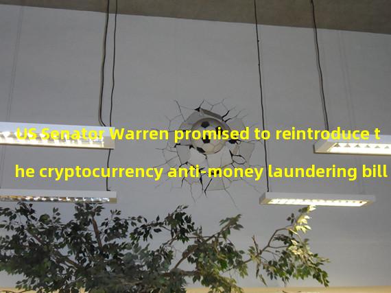 US Senator Warren promised to reintroduce the cryptocurrency anti-money laundering bill