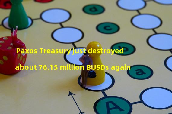 Paxos Treasury just destroyed about 76.15 million BUSDs again