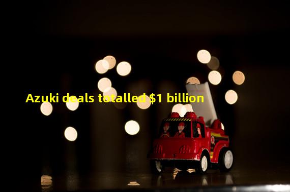 Azuki deals totalled $1 billion
