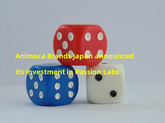 Animoca Brands Japan announced its investment in Passion Labs