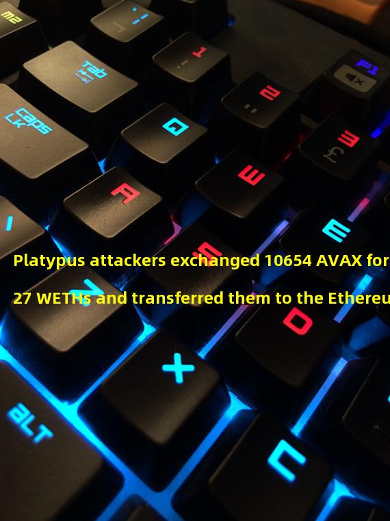 Platypus attackers exchanged 10654 AVAX for 127 WETHs and transferred them to the Ethereum network