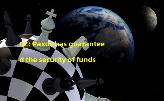 CZ: Paxos has guaranteed the security of funds