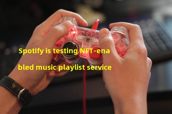 Spotify is testing NFT-enabled music playlist service