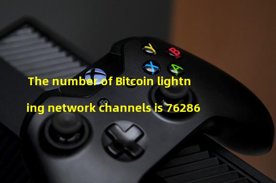 The number of Bitcoin lightning network channels is 76286