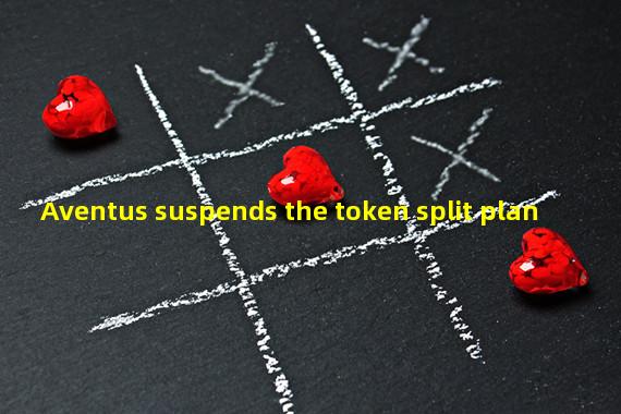 Aventus suspends the token split plan