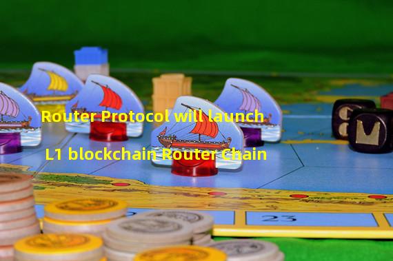 Router Protocol will launch L1 blockchain Router Chain
