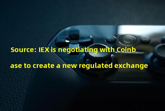 Source: IEX is negotiating with Coinbase to create a new regulated exchange