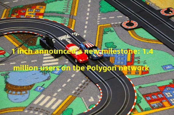 1 inch announced a new milestone: 1.4 million users on the Polygon network