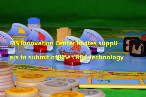 BIS Innovation Center invites suppliers to submit offline CBDC technology