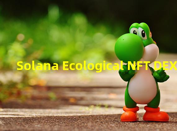 Solana Ecological NFT DEX hadeswap acquires NFT series Solana MonkeyBusiness