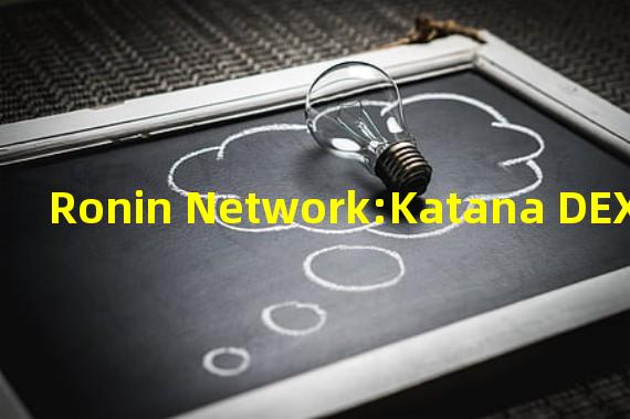 Ronin Network:Katana DEX上的WETH对于2月7日将被WRON对取代