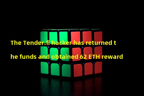 The Tender.fi hacker has returned the funds and obtained 62 ETH reward
