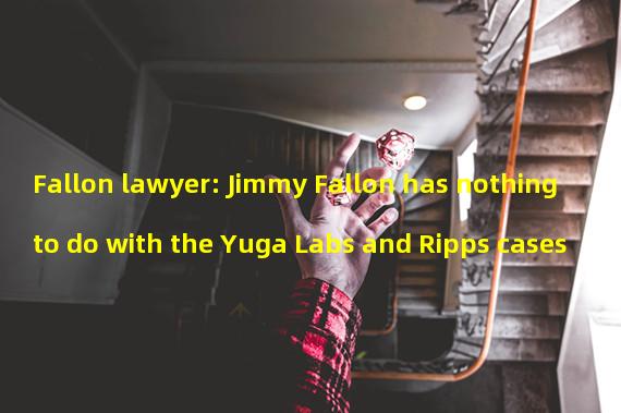 Fallon lawyer: Jimmy Fallon has nothing to do with the Yuga Labs and Ripps cases