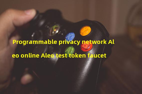 Programmable privacy network Aleo online Aleo test token faucet