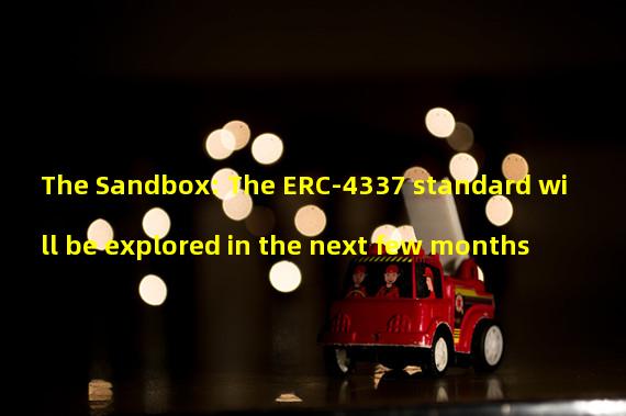 The Sandbox: The ERC-4337 standard will be explored in the next few months