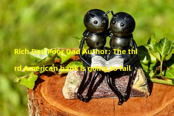 Rich Dad Poor Dad Author: The third American bank is going to fail