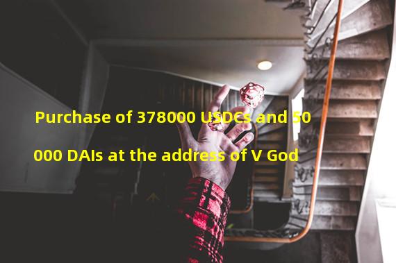 Purchase of 378000 USDCs and 50000 DAIs at the address of V God