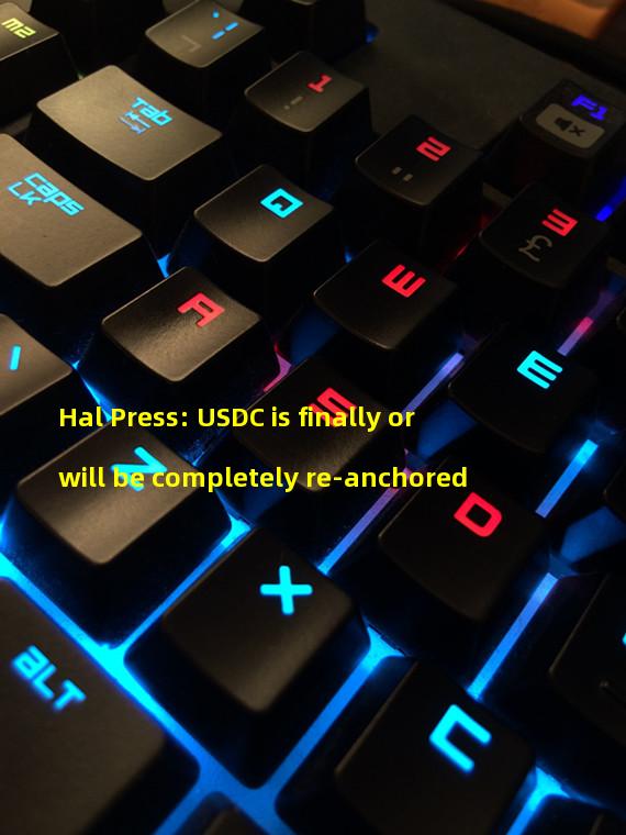 Hal Press: USDC is finally or will be completely re-anchored