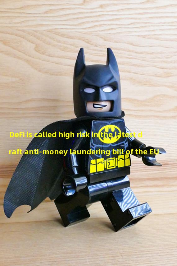DeFi is called high risk in the latest draft anti-money laundering bill of the EU