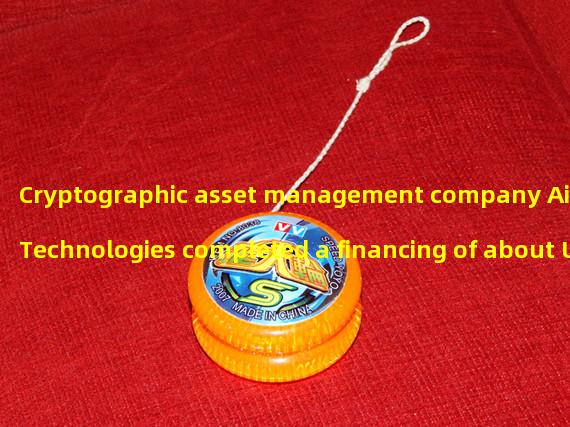 Cryptographic asset management company Aisot Technologies completed a financing of about US $1.93 million