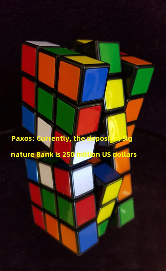 Paxos: Currently, the deposit in Signature Bank is 250 million US dollars
