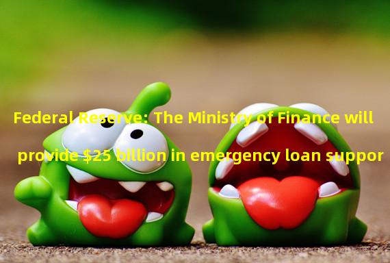 Federal Reserve: The Ministry of Finance will provide $25 billion in emergency loan support, and Signature Bank has closed
