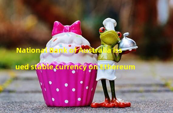 National Bank of Australia issued stable currency on Ethereum