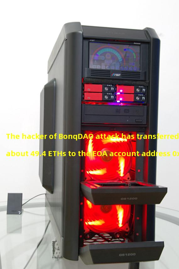 The hacker of BonqDAO attack has transferred about 49.4 ETHs to the EOA account address 0x9ec