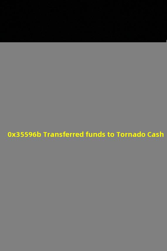 0x35596b Transferred funds to Tornado Cash