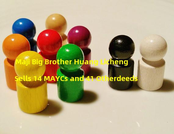 Maji Big Brother Huang Licheng Sells 14 MAYCs and 41 Otherdeeds