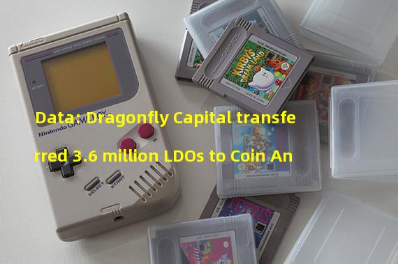 Data: Dragonfly Capital transferred 3.6 million LDOs to Coin An
